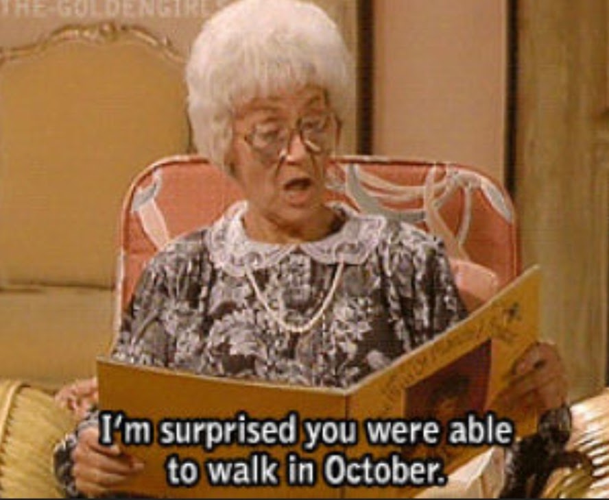 Sophia saying I'm surprised you were able to walk in October